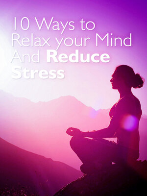 cover image of 10 Ways to Relax your Mind and Reduce Stress